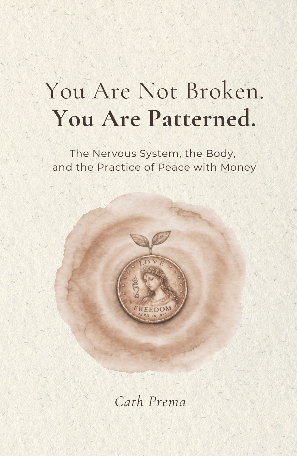 You Are Not Broken. You Are Patterned. by Cath Prema